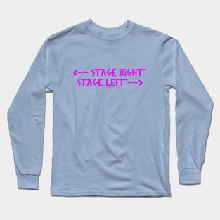 Back Print: stage right  stage left Pink Long Sleeve T-Shirt